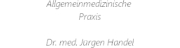 Allgemeinmedizinische Praxis Dr.med. Jürgen Handel
